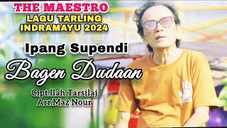 BAGEN DUDAAN | Voc.Ipang Supendi | Cipt.Ilah Tarsilaj/Arr.Maz Nour | Lagu Tarling Cirebonan 2024