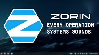 Zorin Os 18 - Every Operation System Sounds