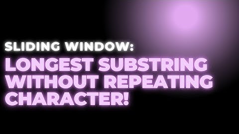Sliding window:Longest substring without repeating characters!