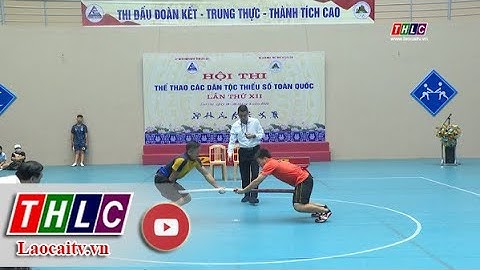 Ngày thi thứ 3 - Hội thi Thể thao các dân tộc thiểu số toàn quốc lần thứ XII| THLC