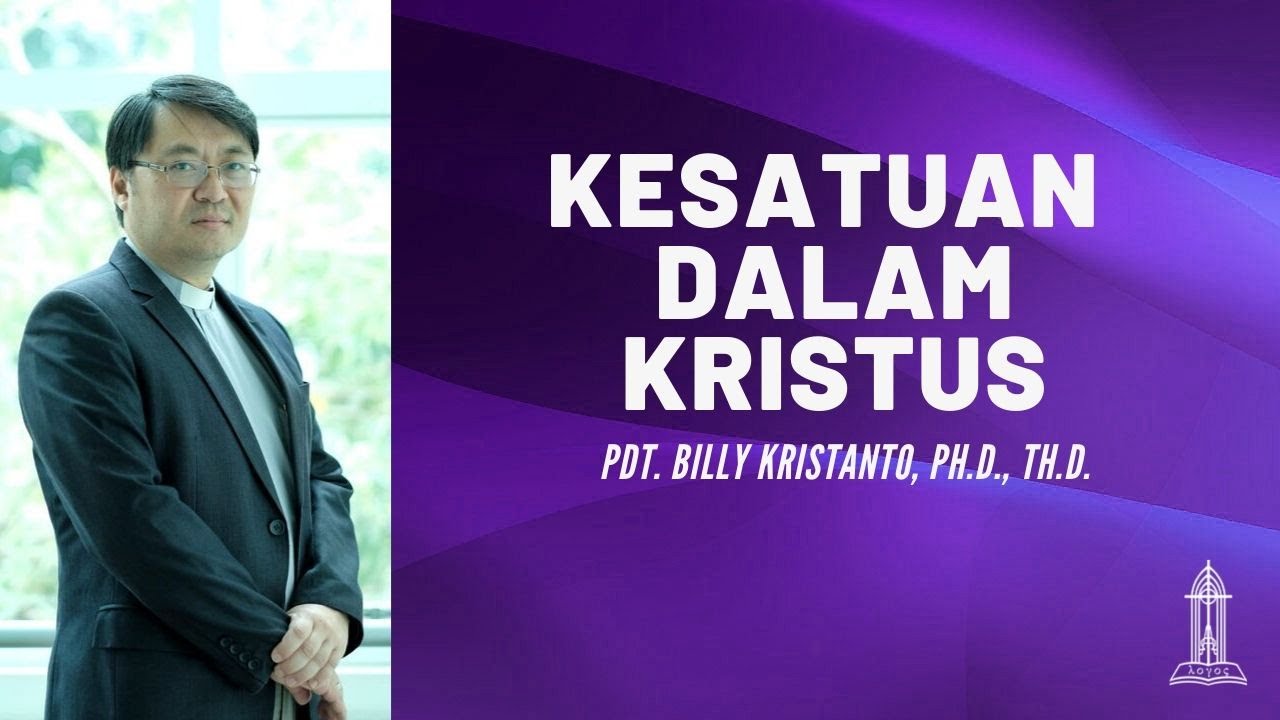 Pdt. Billy Kristanto - Kesatuan Dalam Kristus (Filipi 2:1-11) - GRII KG