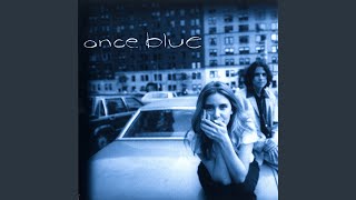 Video thumbnail of "Once Blue - I Haven't Been Me"