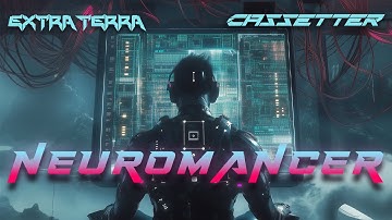 Extra Terra & Cassetter - Neuromancer (Epic Darksynth)