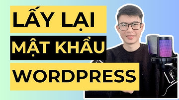 Lấy Lại Mật Khẩu Wordpress Ngay Cả Khi Không Có Tài khoản Mail Đăng Ký