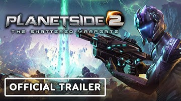 PlanetSide 2: The Shattered Warpgate - Official Launch Trailer