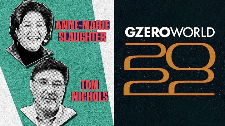 Year of Geopolitical Surprises | Anne-Marie Slaughter & Tom Nichols Review 2022 | GZERO World
