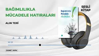 Bağımlılıkla Mücadele Hatıraları Parçalı 1/33 - Alın Teri