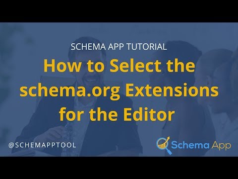 Schema App Tutorial: How to Select the schema.org Extensions for the Editor