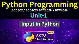 U1L22 Input in Python | input() Function | Python for AKTU B.Tech 2nd Year | BCC302 | BCC402
