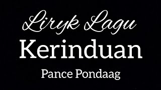 Liryk Lagu.... KERINDUAN.... pance pondaag