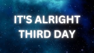 It's Alright - Third Day