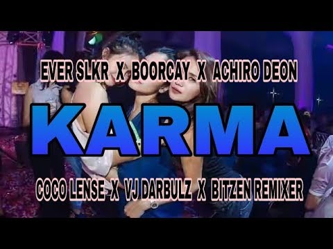 KARMA - EVER SLKR x BOORCAY x ACHIRO DEON x COCO LENSE x VJ DARBULZ x BITZEN REMIXER - LAGU TOP