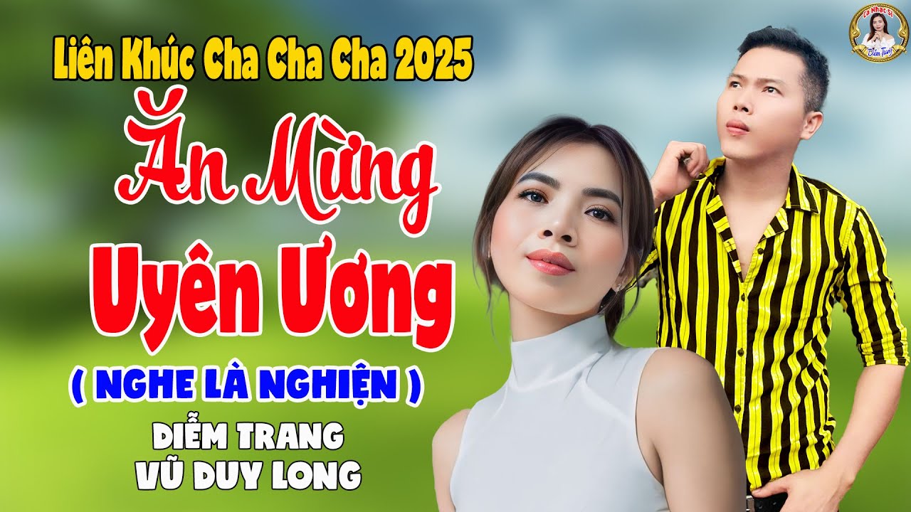 LK Ăn Mừng Uyên Ương | Diễm Trang & Vũ Duy Long - Nghe Là Nghiện ( LK Cha Cha Cha 2025 )