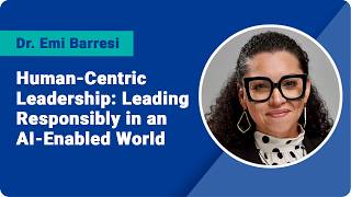 Human-Centric Leadership: Leading Responsibly in an AI-Enabled World