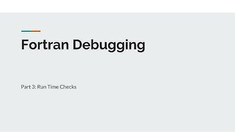Fortran Debugging: Run Time Checks