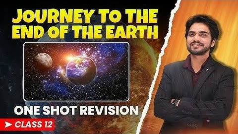 Journey to the End of the Earth Class 12 Full ( हिंदी में ) Explained by Dear Sir With Ques&Ans#cbse