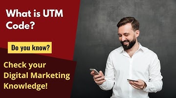 What Is UTM code? Digital Marketing Course | Digital Marketing Glossary