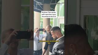 Andrew Tate spoke with reporters upon his arrival in the U.S.