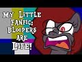 My Little Fanfic: Bloopers are Life! (100,000 Subscribers Special)