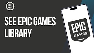 How To See Epic Games Library On Mobile Profile