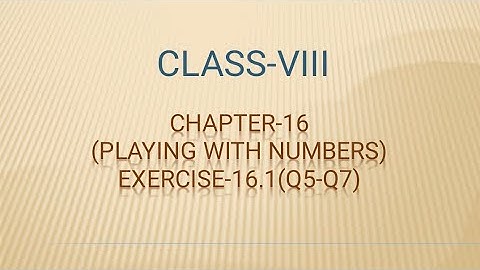 Ncert maths class-8 chapter-16(Playing with numbers) exercise-16.1(Q5-Q7)