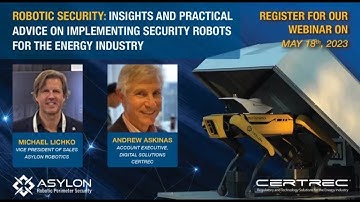 Robotic Security for the Energy Industry: Insights from Asylon Robotics and Certrec