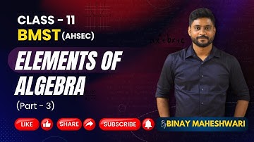📘 Class 11 BMST | Elements of Algebra | AHSEC | BMST by Binay Maheshwari