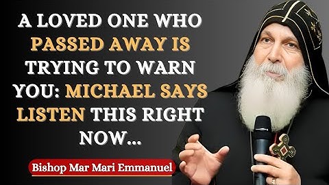A Loved One Who Passed Away Is Trying To WARN You Michael Says OPEN THIS IMMEDIATELY🙏Bishop Mar Mari