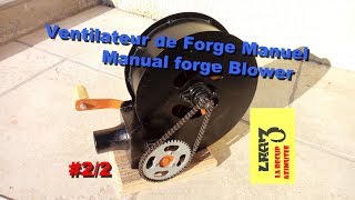 Ventilateur de Forge Manuel / Forge Air Blower (Part.2)