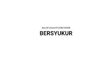 Son Of Litnerd Feat ECKO SHOW | BERSYUKUR ( AUDIO )