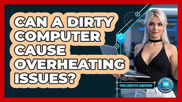 Can A Dirty Computer Cause Overheating Issues? - Your Computer Companion