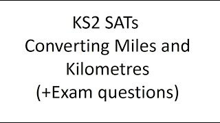 KS2 SATs Year 5/6 Converting Miles and Kilometres - Explanation & Exam Questions