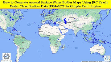 Generate Annual Surface Water Bodies Maps using JRC Yearly Water Classification Data in Earth Engine