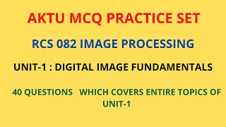 Aktu MCQ questions of image processing|complete unit1MCQ questions|Aktu image processing model paper