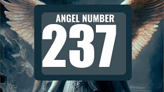 The Power of Angel Number 237: Understanding Its Symbolism Information