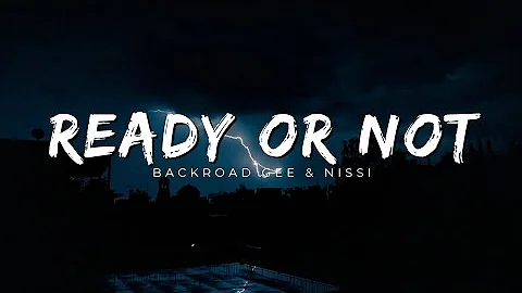 BackRoad Gee X Nissi - Ready Or Not ( Lyrics )