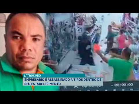 EMPRESÁRIO É ASSASSINADO A TIROS DENTRO DE SEU ESTABELECIMENTO