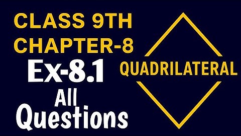 Class-9th, Chapter-8, Quadrilateral, Ex-8.1, All Questions 