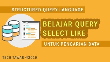 Belajar SQL - Query Like Untuk Pencarian Data
