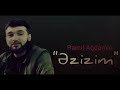 Ramil Ağdamlı -əzizim 2023 (official audio)#ramilagdamli#əzizim