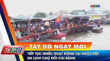 Tiếp tục nhiều hoạt động tại Ngày hội Du lịch Chợ nổi Cái Răng | Cần Thơ TV