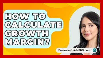 How To Calculate Growth Margin? - BusinessGuide360.com