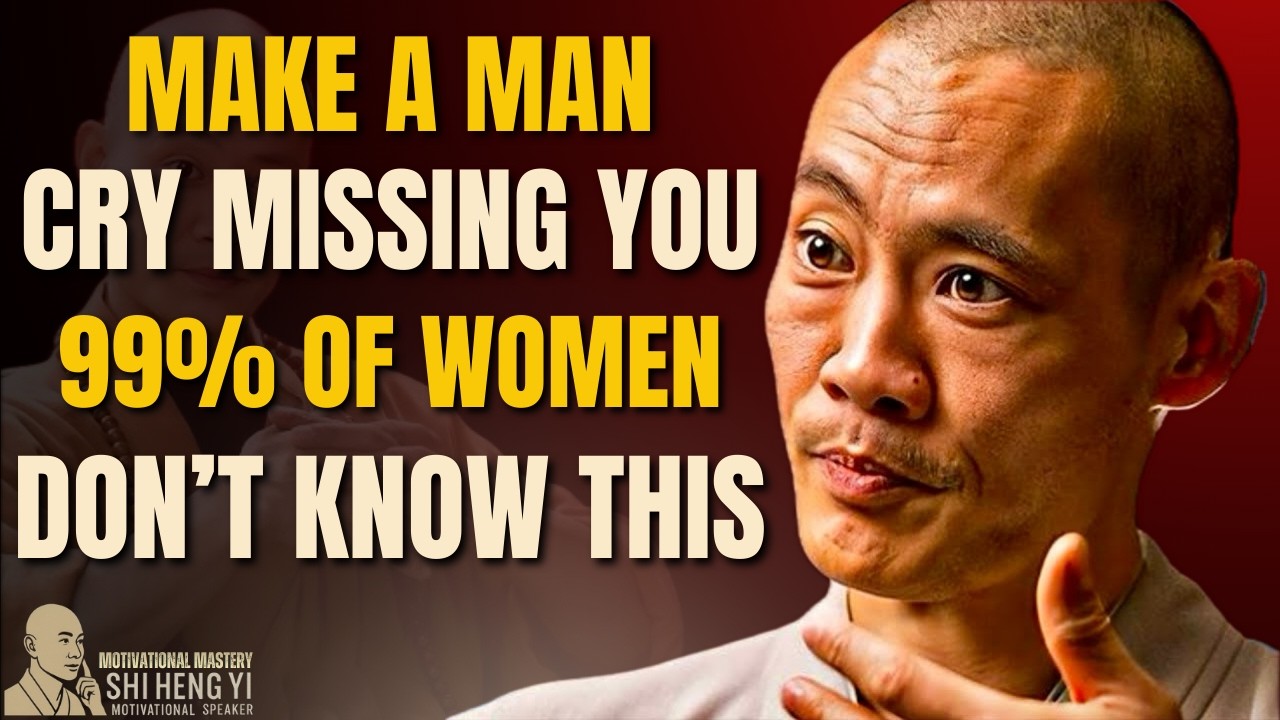 Make Men Cry Missing You 😭 — 99% of Women Don’t Know This | Shi Heng Yi Relationship Advise