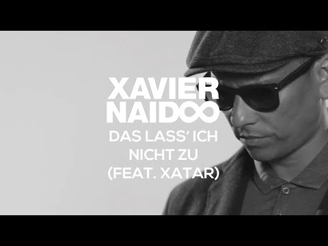 Xavier Naidoo Ft. Xatar - Das Lass' Ich Nicht Zu