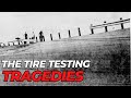 The tire testing tragedies