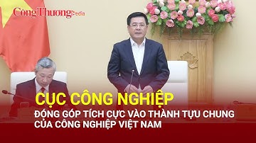 Cục Công nghiệp đóng góp tích cực vào thành tựu chung của công nghiệp Việt Nam