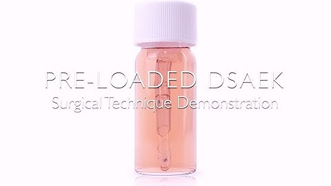 Pre-Loaded DSAEK Surgeon Demonstration