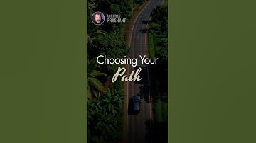 Choosing Your Path || Acharya Prashant
