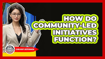 How Do Community-Led Initiatives Function?