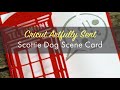 Cricut Artfully Sent Scottie Dog &amp; Telephone Booth Card
